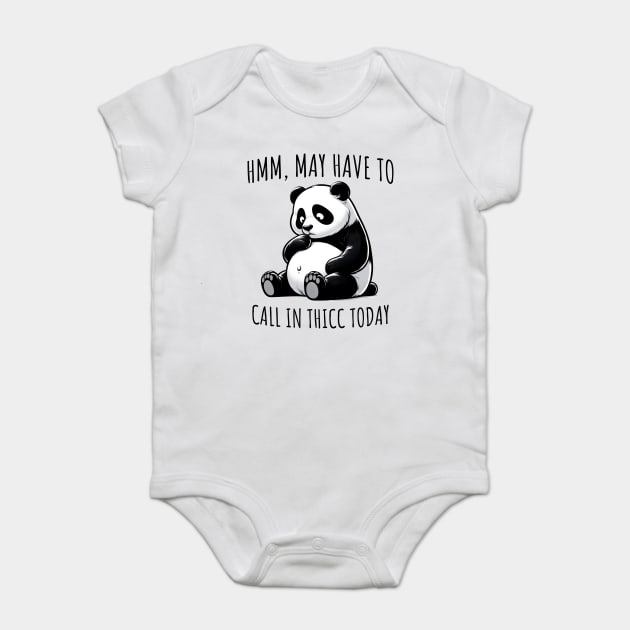 May have to call in thicc today funny panda design Baby Bodysuit by Luxinda